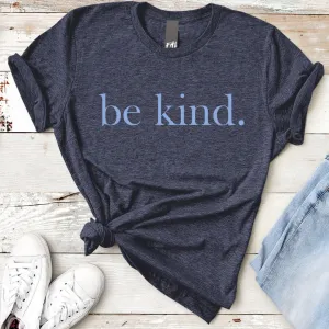 be kind. Blue Font T-Shirt (Heather Midnight Navy)